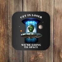 Get In Loser Funny Alien Going To Space Coaster thumb 0