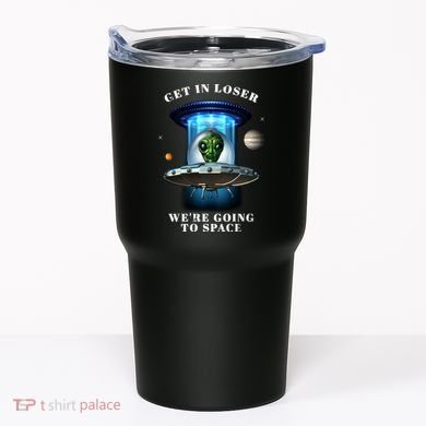 Get In Loser Funny Alien Going To Space Tumbler
