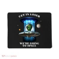 Get In Loser Funny Alien Going To Space Mousepad thumb 0