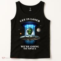 Get In Loser Funny Alien Going To Space Tank Top thumb 2