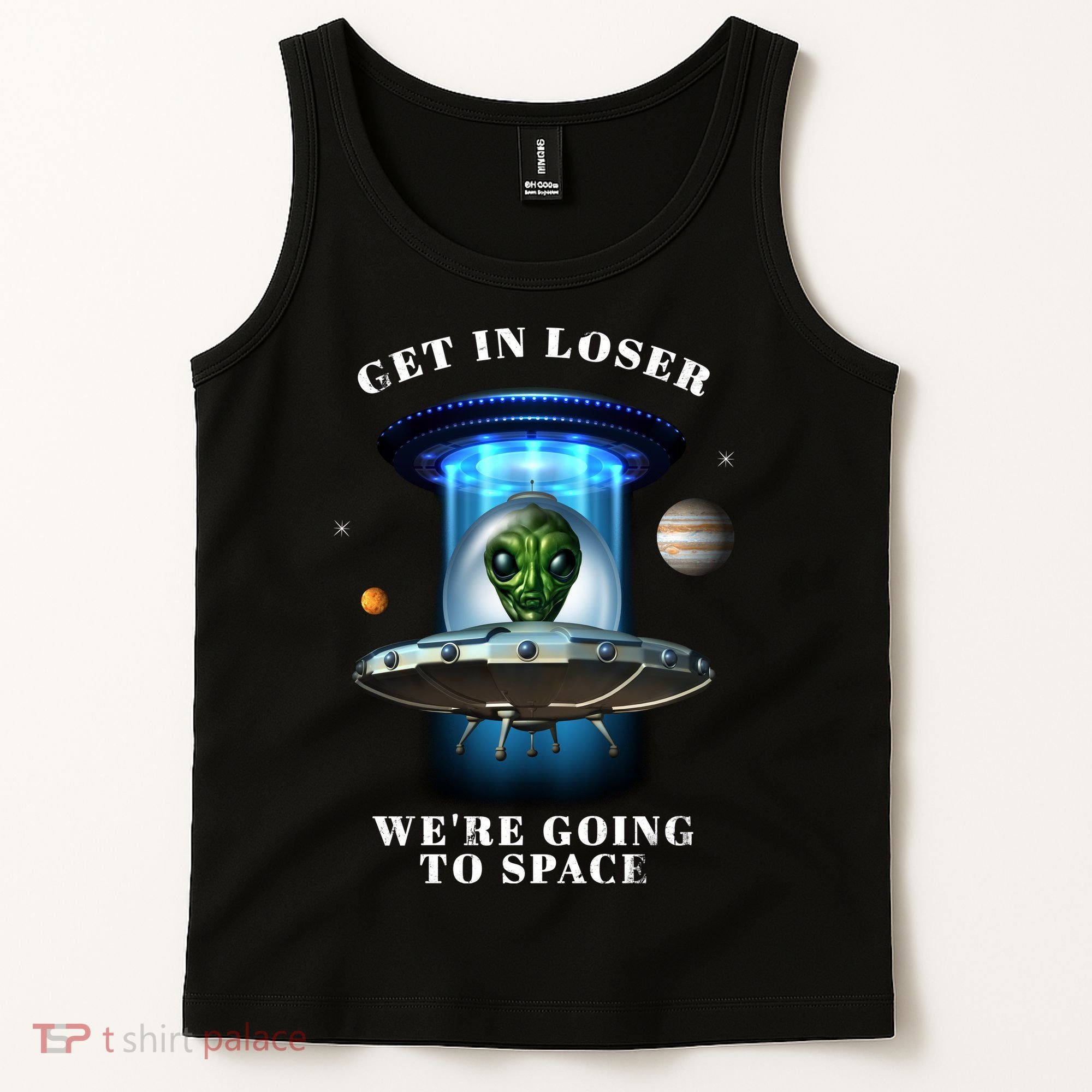 Get In Loser Funny Alien Going To Space Tank Top