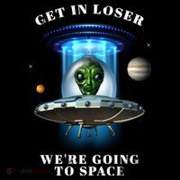 Get In Loser Funny Alien Going To Space Women's T-Shirt thumb 6
