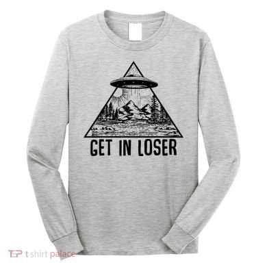 Get In Loser Alien Long Sleeve Shirt