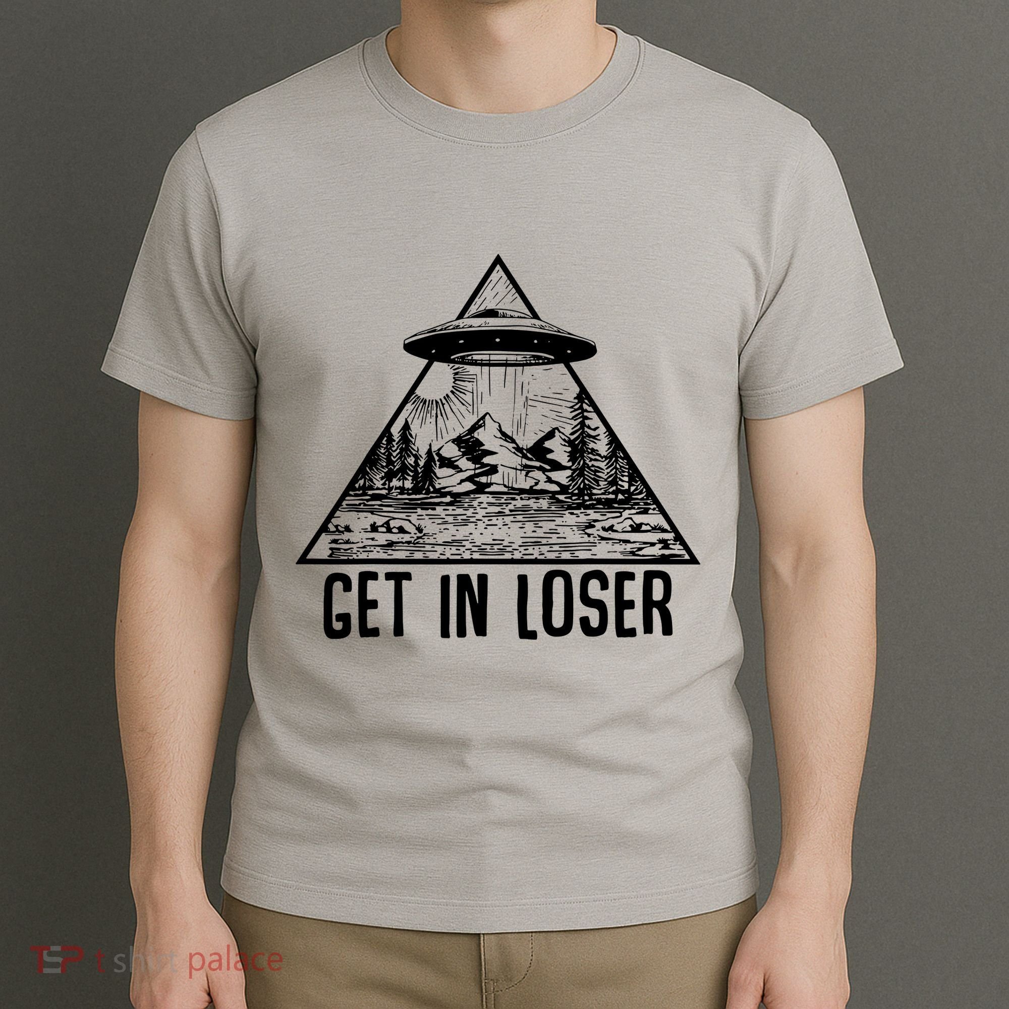 Get In Loser Alien T-Shirt