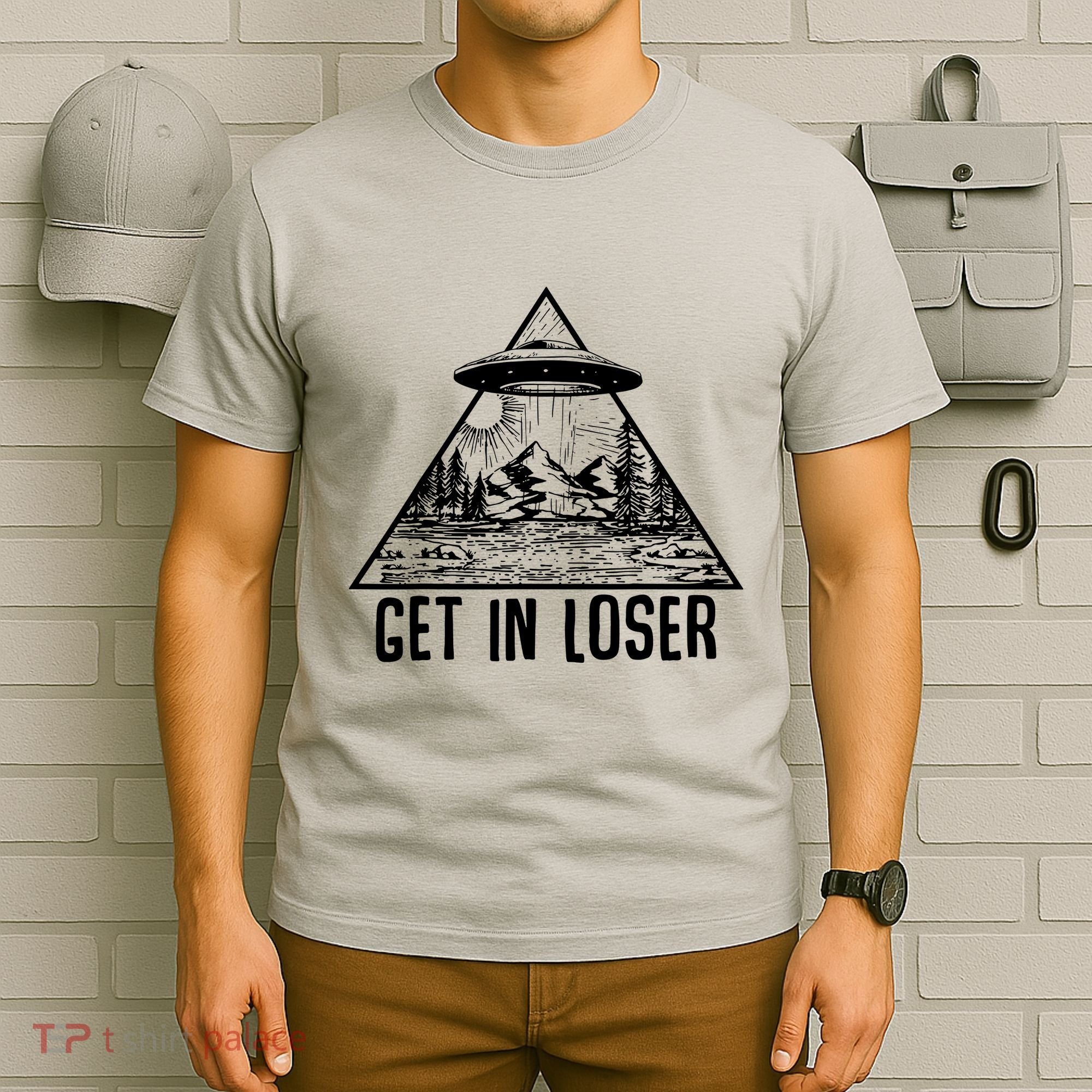 Get In Loser Alien T-Shirt