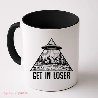 Get In Loser Alien Coffee Mug