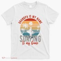 Grandpa Is My Name Surfing Is My Game T-Shirt thumb 0