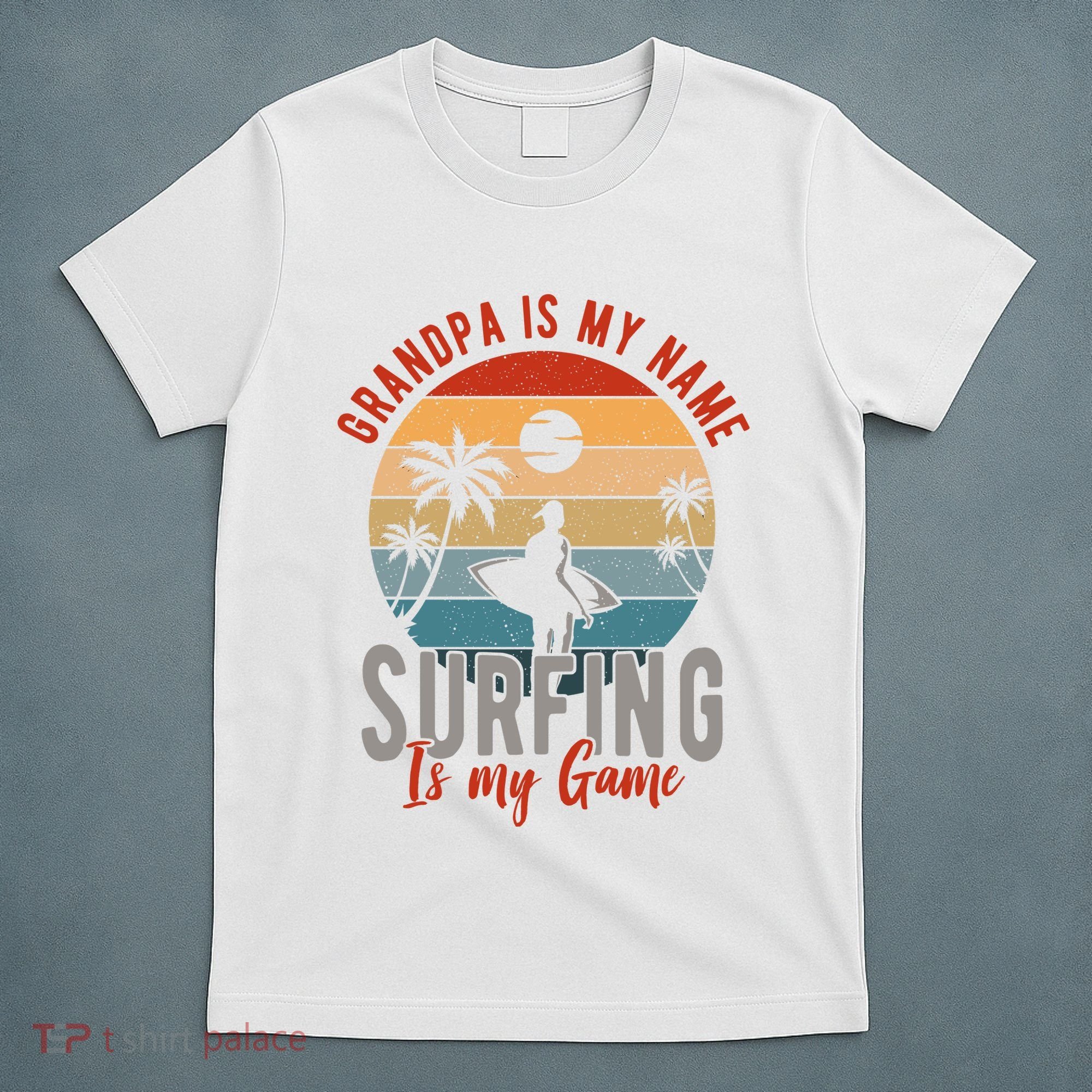 Grandpa Is My Name Surfing Is My Game T-Shirt