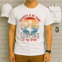 Grandpa Is My Name Surfing Is My Game T-Shirt thumb 6
