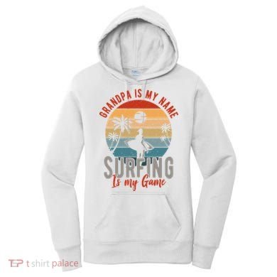 Grandpa Is My Name Surfing Is My Game Women's Hoodie