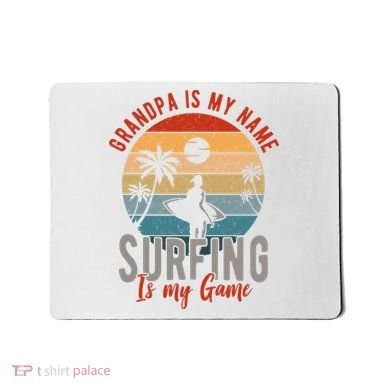 Grandpa Is My Name Surfing Is My Game Mousepad