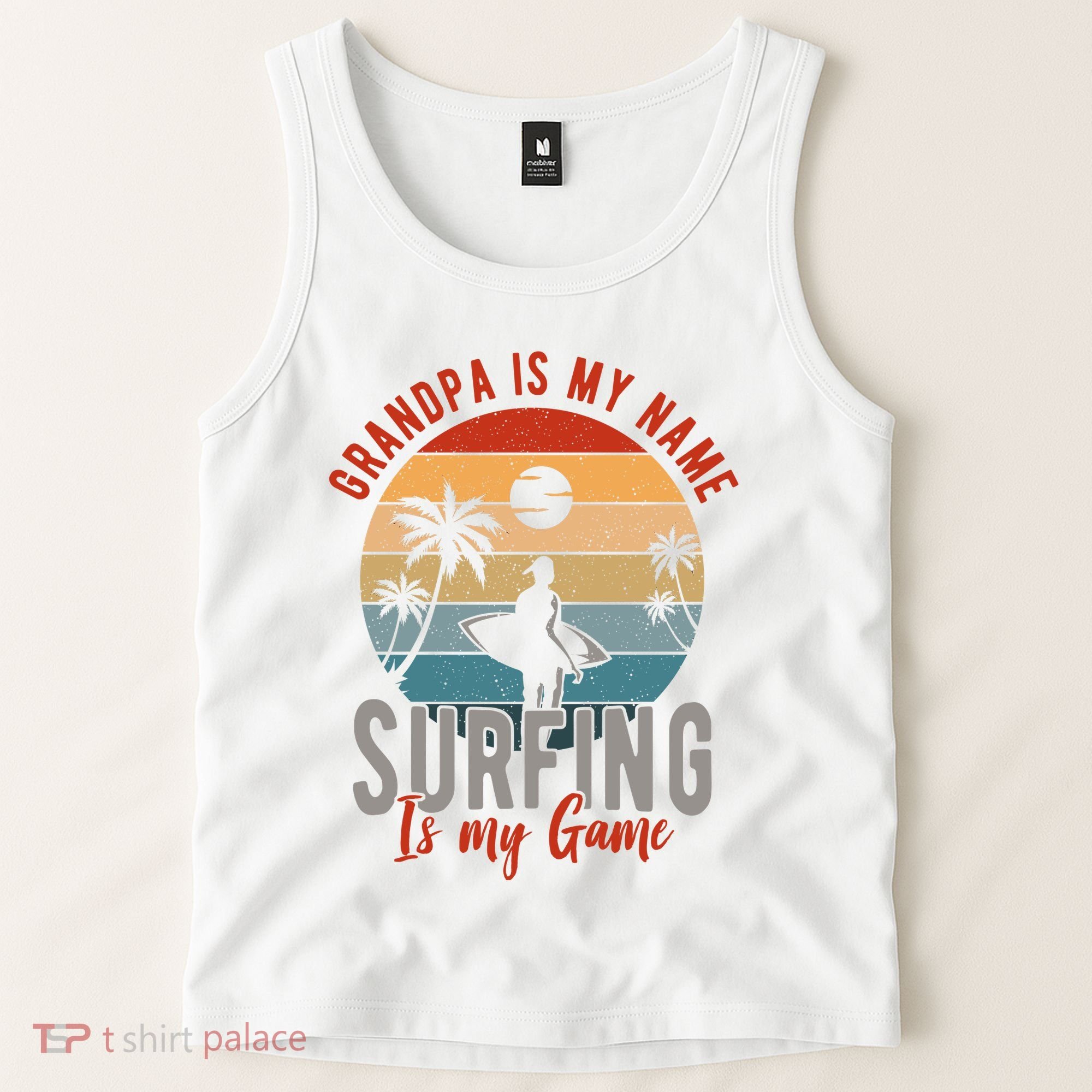 Grandpa Is My Name Surfing Is My Game Tank Top