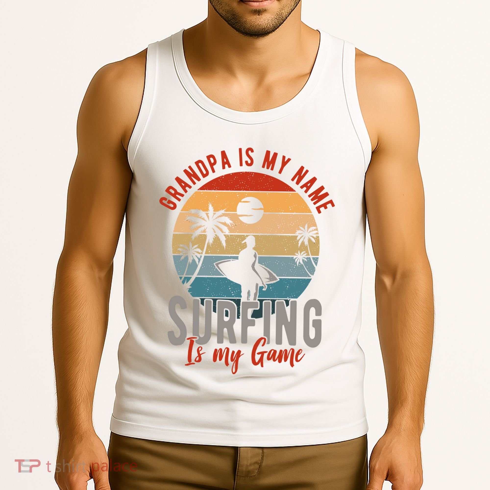 Grandpa Is My Name Surfing Is My Game Tank Top