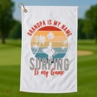 Grandpa Is My Name Surfing Is My Game Golf Towel thumb 1