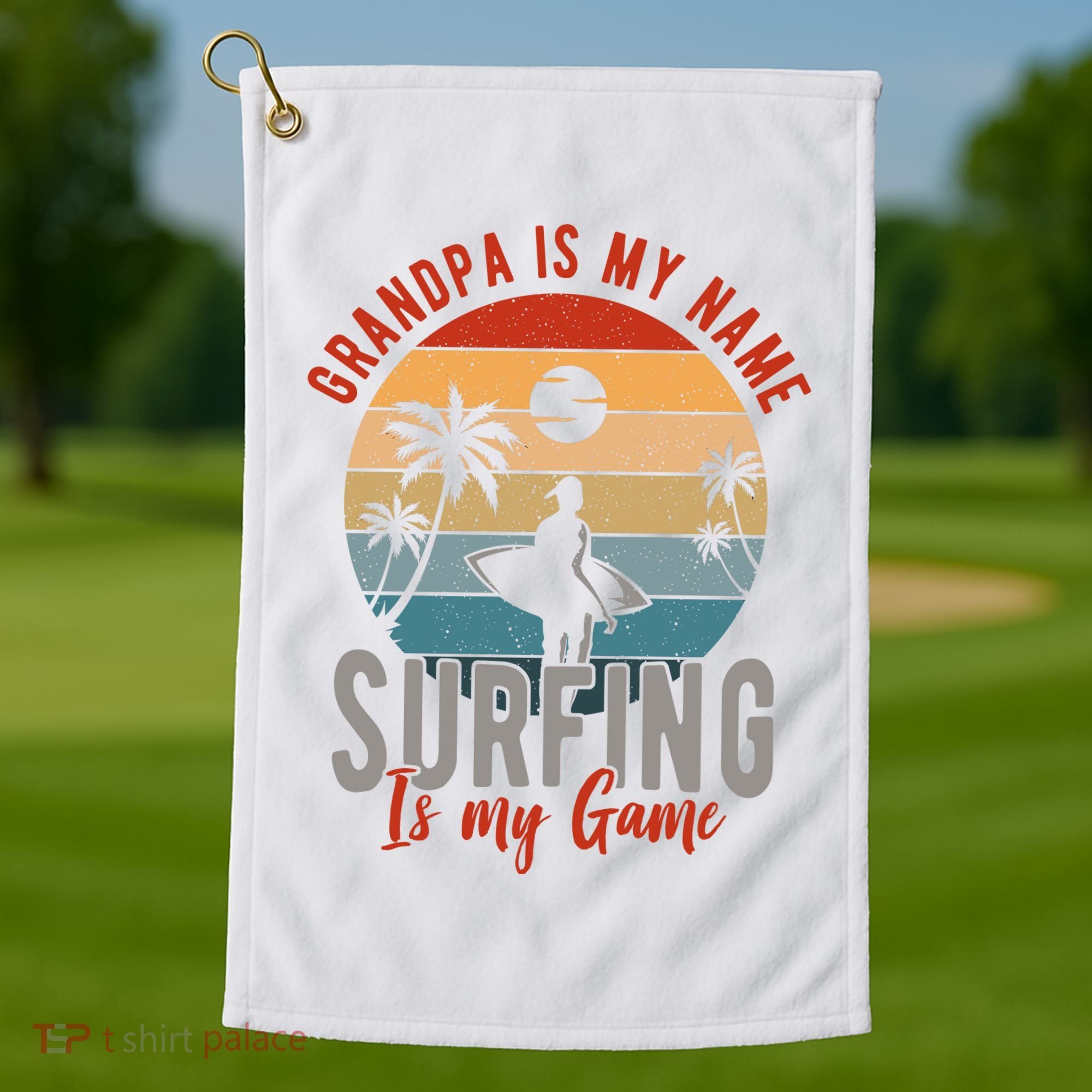 Grandpa Is My Name Surfing Is My Game Golf Towel