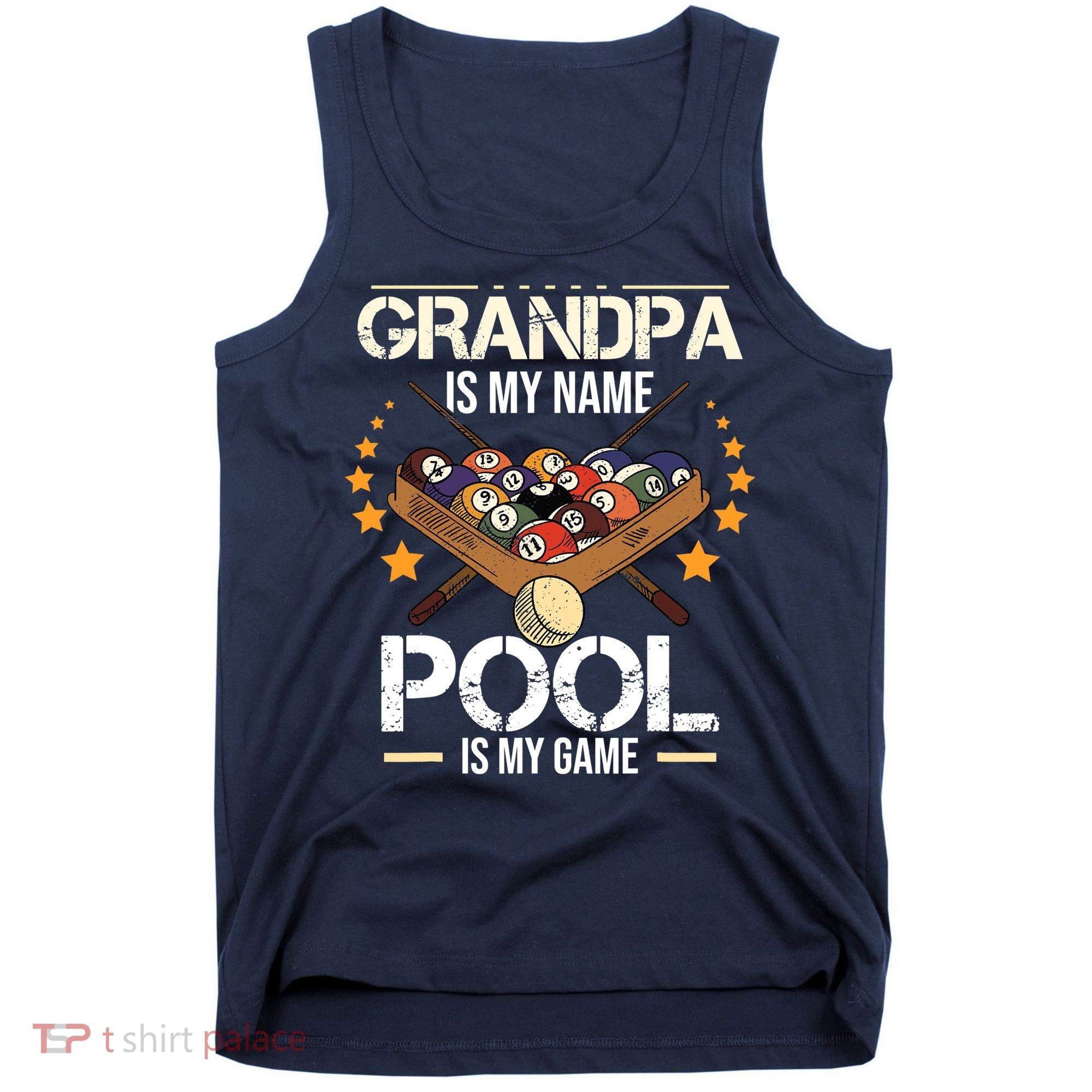 Grandpa Is My Name Pool Is My Game | Funny Billiard Player Tank Top