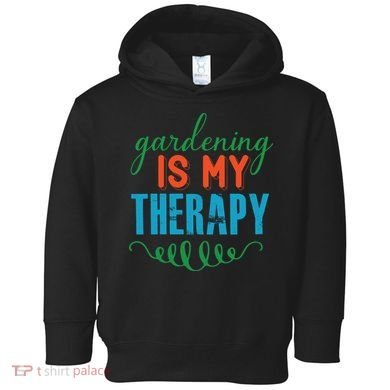 Gardening Is My Therapy Toddler Hoodie