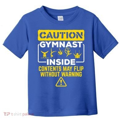 Gymnast Inside May Flip Without Warning Funny Gymnastics Toddler T-Shirt
