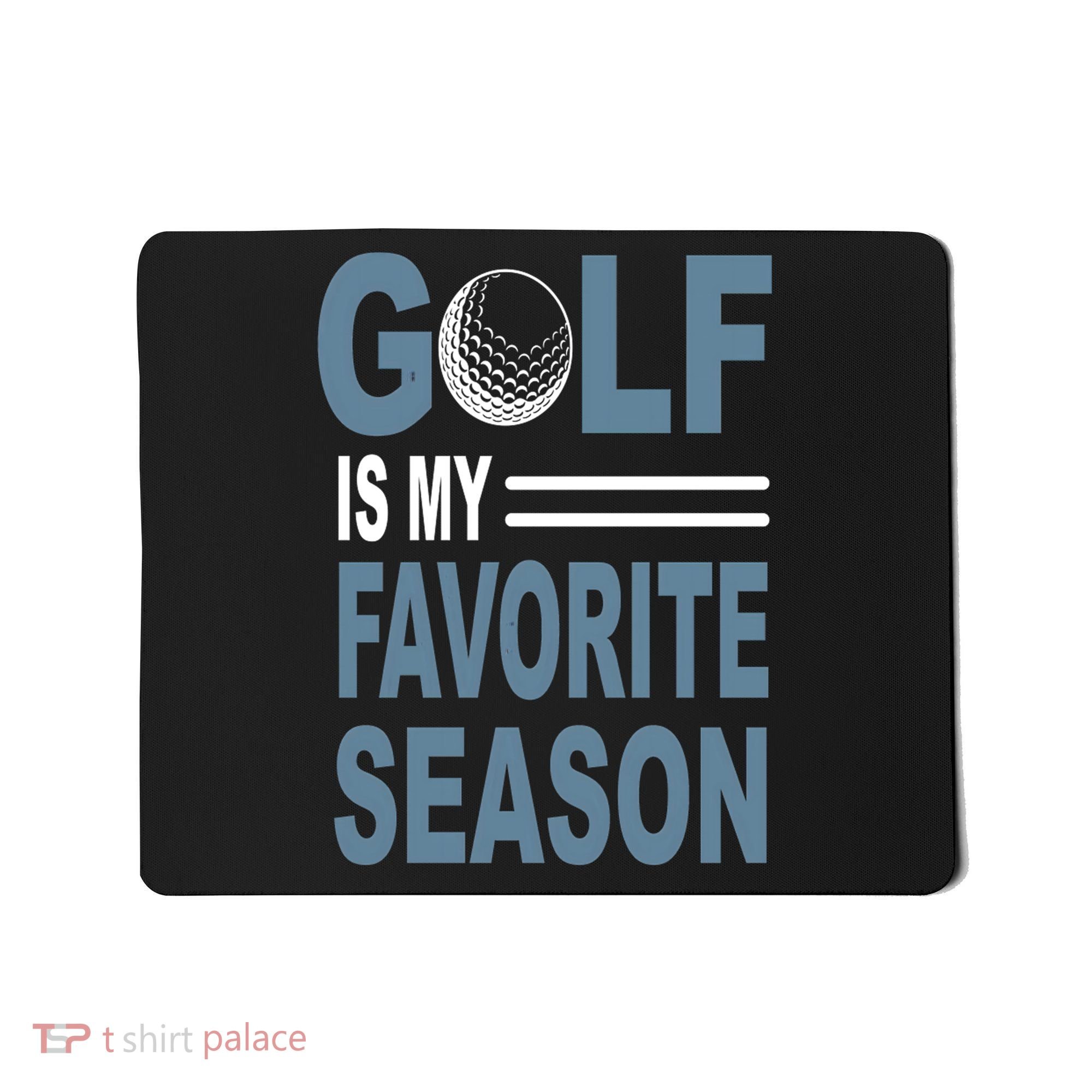 Golf Is My Favorite Season Gift For Dad Father's Day Mousepad