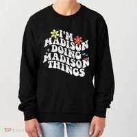 Groovy Im Madison Doing Madison Things Funny MotherS Day Women's Sweatshirt thumb 0