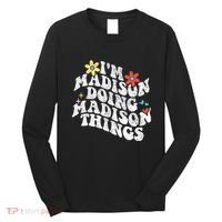 Groovy Im Madison Doing Madison Things Funny MotherS Day Long Sleeve Shirt thumb 0