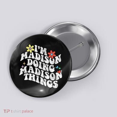 Groovy Im Madison Doing Madison Things Funny MotherS Day Button