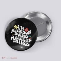 Groovy Im Madison Doing Madison Things Funny MotherS Day Button thumb 0