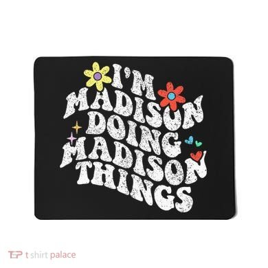 Groovy Im Madison Doing Madison Things Funny MotherS Day Mousepad