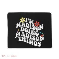 Groovy Im Madison Doing Madison Things Funny MotherS Day Mousepad thumb 0