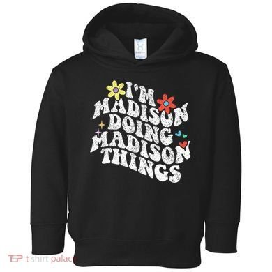 Groovy Im Madison Doing Madison Things Funny MotherS Day Toddler Hoodie