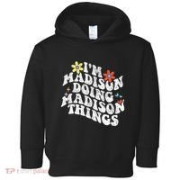 Groovy Im Madison Doing Madison Things Funny MotherS Day Toddler Hoodie thumb 0