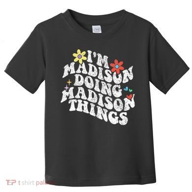 Groovy Im Madison Doing Madison Things Funny MotherS Day Toddler T-Shirt