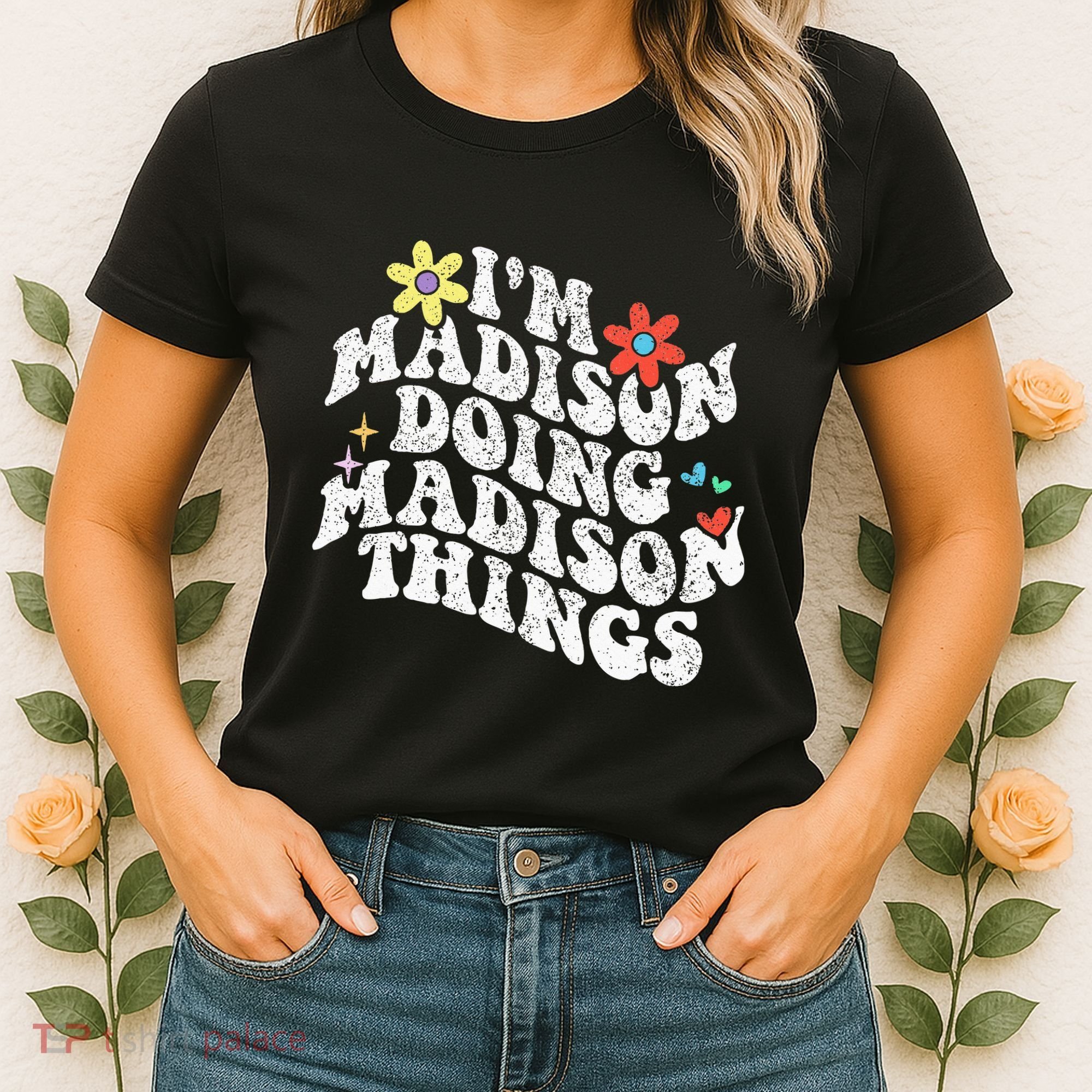 Groovy Im Madison Doing Madison Things Funny MotherS Day Women's T-Shirt