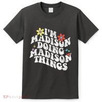 Groovy Im Madison Doing Madison Things Funny MotherS Day T-Shirt thumb 0