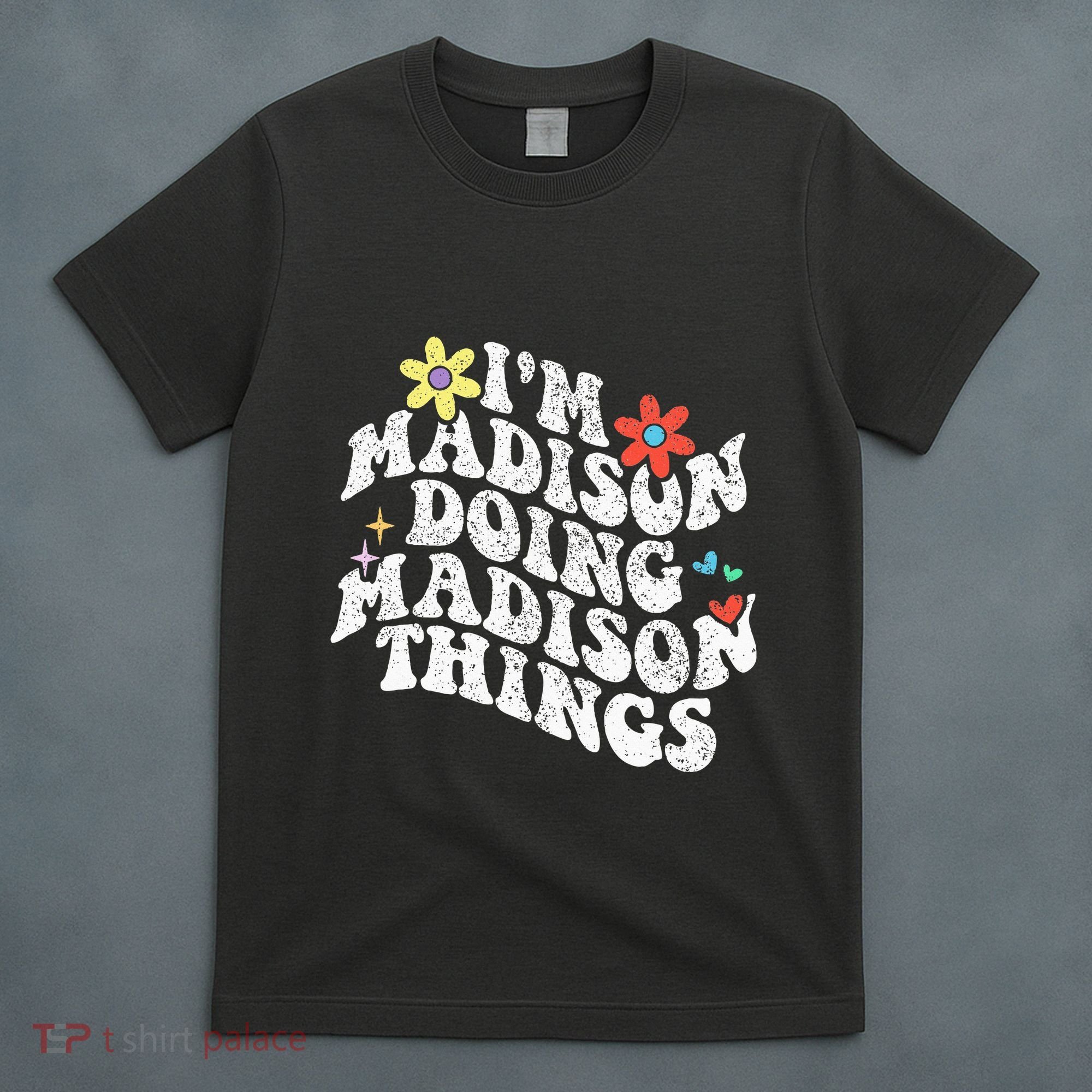 Groovy Im Madison Doing Madison Things Funny MotherS Day T-Shirt