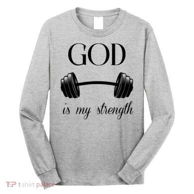 God Is My Strength Long Sleeve Shirt