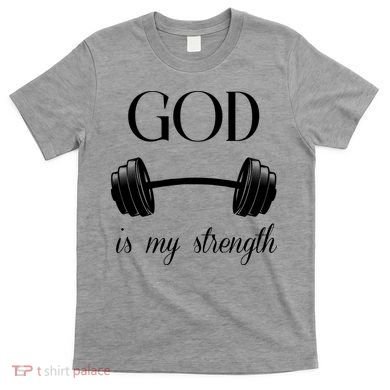 God Is My Strength T-Shirt