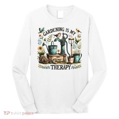 Gardening Is My Therapy Long Sleeve Shirt