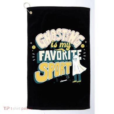 Ghosting Is My Favorite Sport Golf Towel