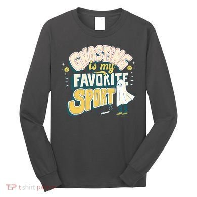 Ghosting Is My Favorite Sport Long Sleeve Shirt