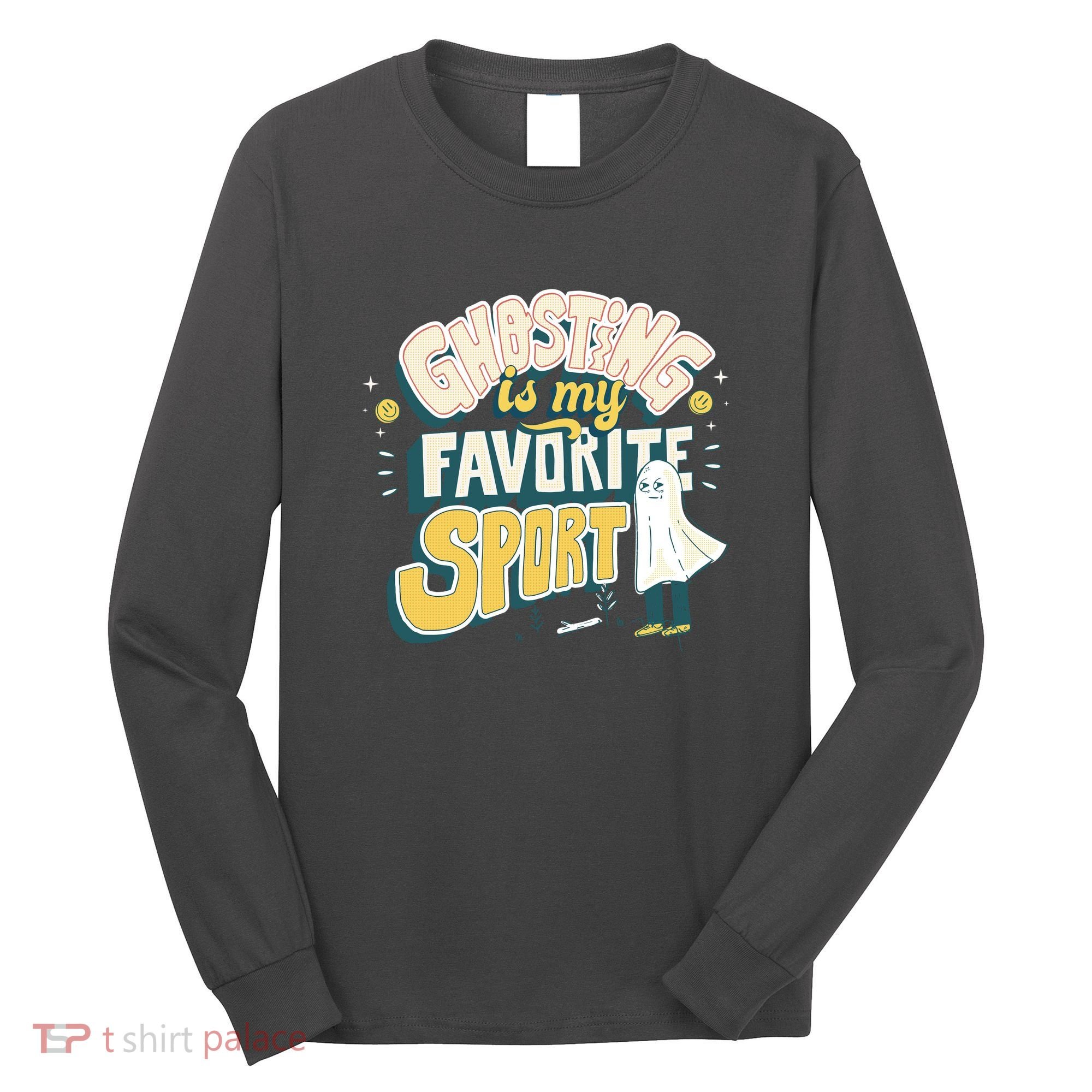 Ghosting Is My Favorite Sport Long Sleeve Shirt