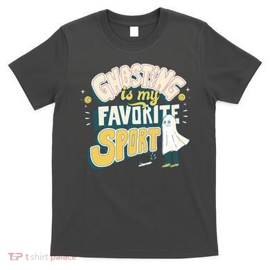 Ghosting Is My Favorite Sport T-Shirt