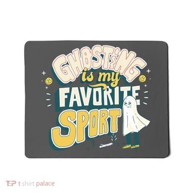 Ghosting Is My Favorite Sport Mousepad