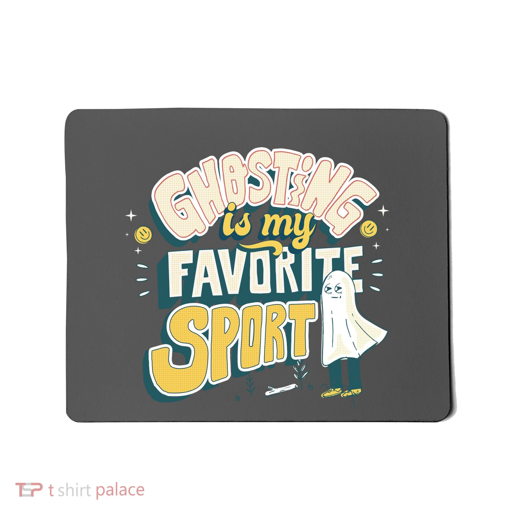 Ghosting Is My Favorite Sport Mousepad