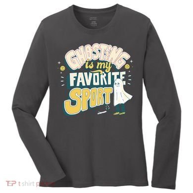 Ghosting Is My Favorite Sport Women's Long Sleeve Shirt