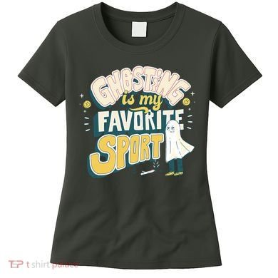 Ghosting Is My Favorite Sport Women's T-Shirt