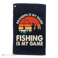 Grandpa Is My Name Fishing Is My Game Golf Towel thumb 0
