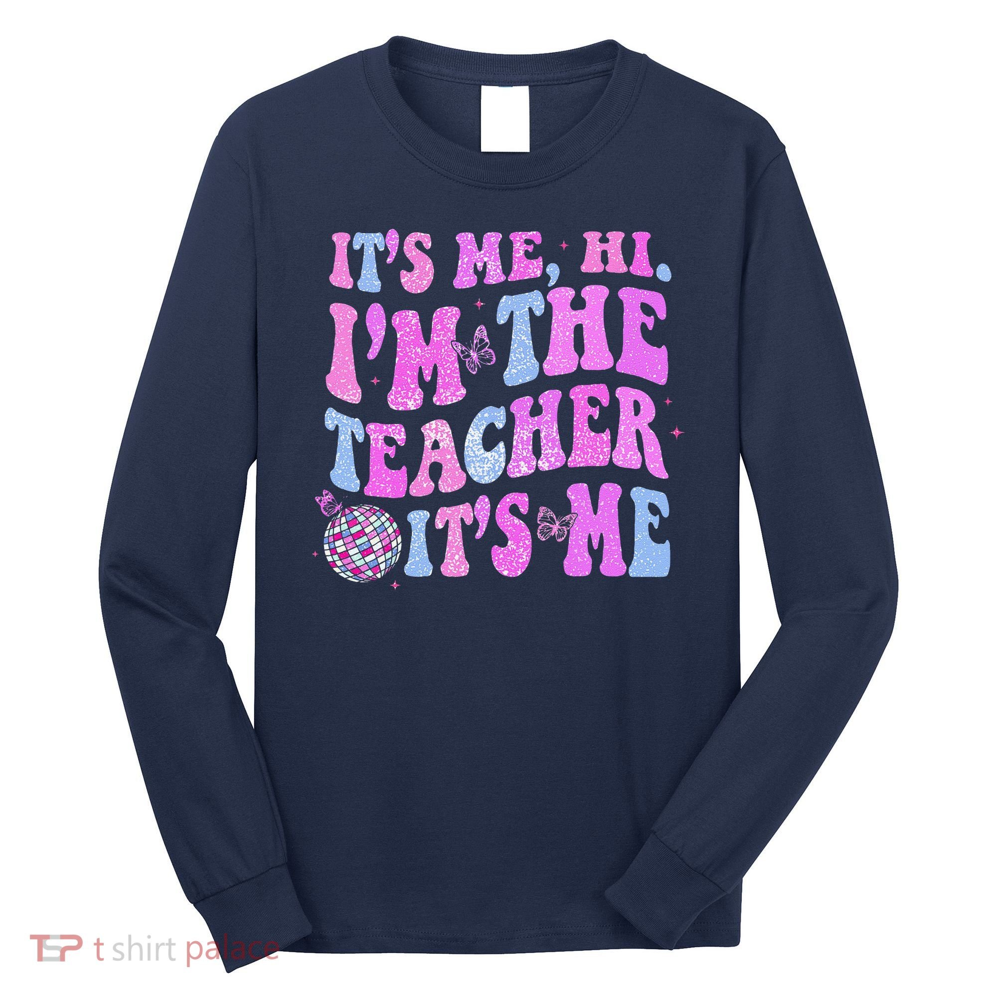 Groovy Its Me Hi Im The Teacher Its Me Teacher Life Long Sleeve Shirt