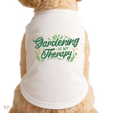 Gardening Is My Therapy Doggie Tank