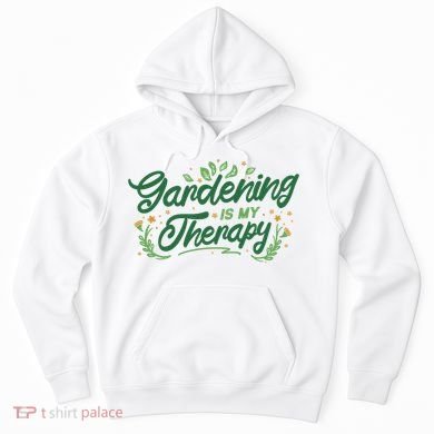 Gardening Is My Therapy Hoodie